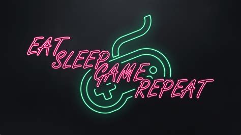 Eat, SLEEP, Game .